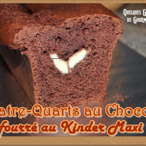 Quatre Quarts Au Chocolat Fourre Au Kinder Maxi Quelques Grammes De Gourmandise