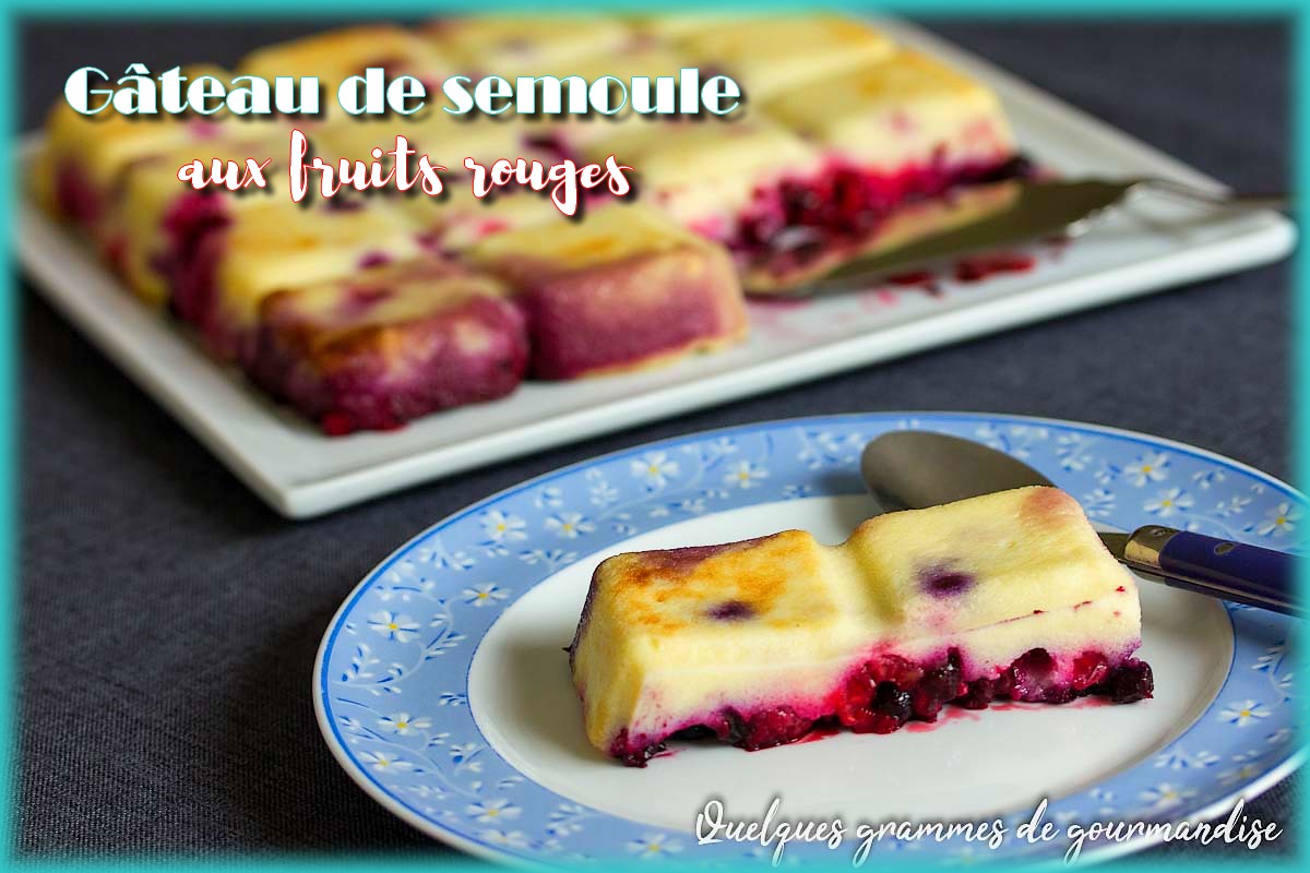 Gateau De Semoule Aux Fruits Rouges Quelques Grammes De Gourmandise